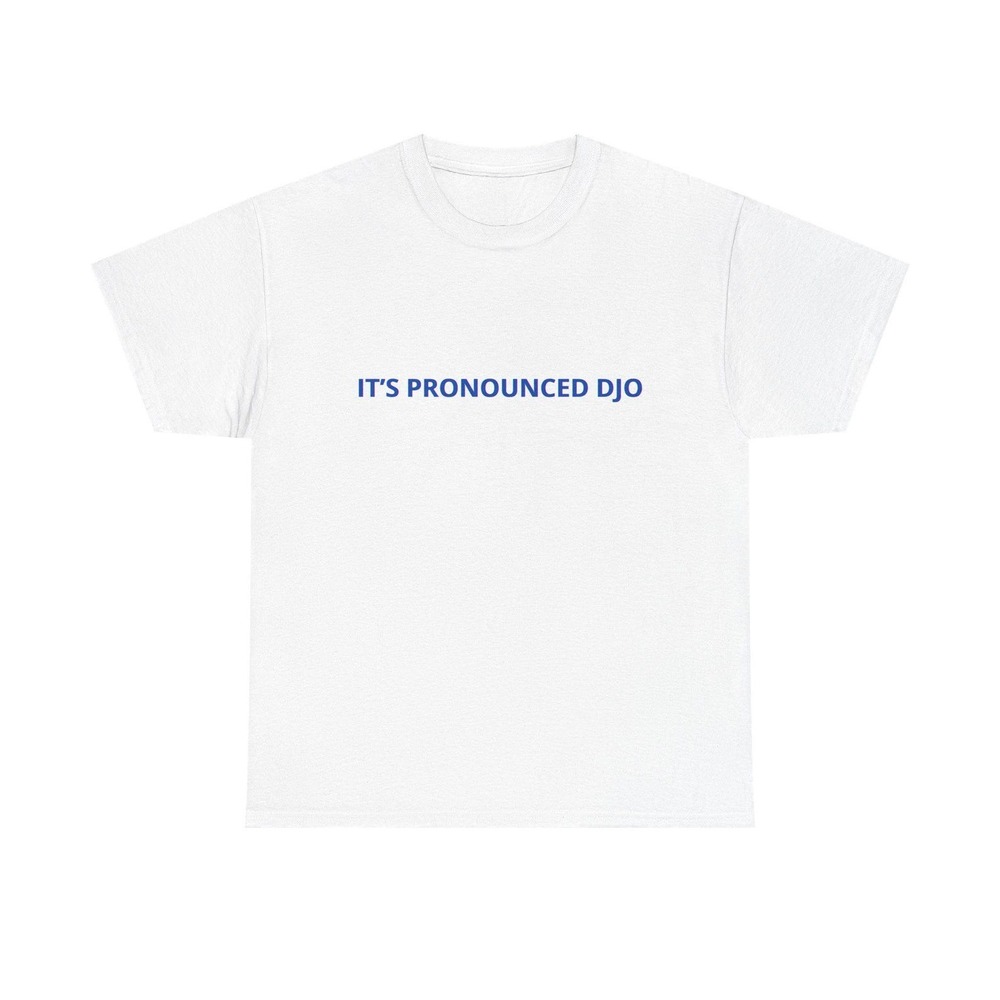 Djo _It_s Pronounced Djo_ T-Shirt